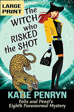 The Witch Who Risked The Shot: Felix And Penzi's Eighth Paranormal Mystery (French Country Murders (Large Print))