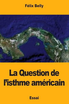 La Question de l?isthme americain (French Edition)
