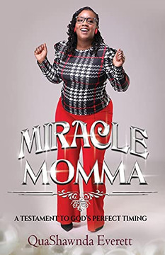 Miracle Momma: A Testament To God???S Perfect Timing Miracle Momma: A Testament To God???S Perfect Timing