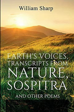 Earth's Voices, Transcripts From Nature, Sospitra: And Other Poems