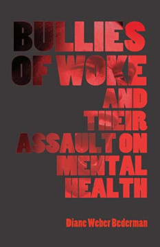 Bullies Of Woke And Their Assault On Mental Health