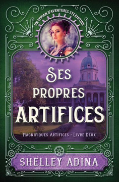 Ses Propres Artifices : Un Roman D'Aventures Steampunk