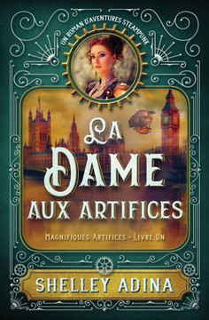 La Dame aux artifices: Un roman d?aventures steampunk (Magnifiques Artifices) (French Edition)