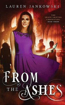 From the Ashes (The Shape Shifter Chronicles)