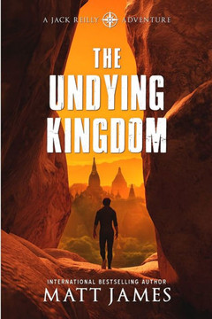 The Undying Kingdom: An Archaeological Thriller (The Jack Reilly Adventures) - 9781922861276