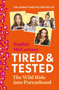 Tired And Tested: The Sunday Times Number One Bestselling Guide To Parenthood