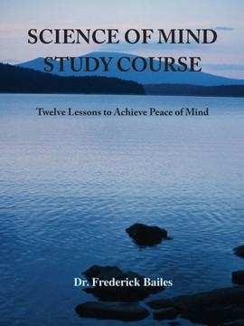 Science Of Mind Study Course: Twelve Lessons To Achieve Peace Of Mind - 9781585093878 Science Of Mind Study Course: Twelve Lessons To Achieve Peace Of Mind - 9781585093878