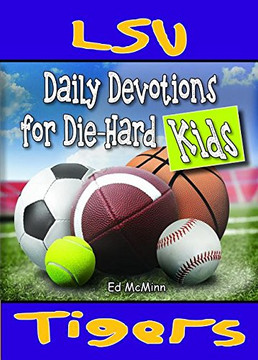 Daily Devotions For Die-Hard Kids Lsu Tigers Daily Devotions For Die-Hard Kids Lsu Tigers