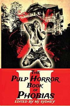 The Pulp Horror Book of Phobias, Vol II (Pulp Horror Phobias)