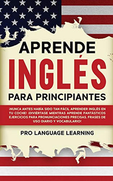 Aprende Ingl??s Para Principiantes: ??Nunca Antes Hab??a Sido Tan F??cil Aprender Ingl??s en tu Coche! ??Divi??rtase Mientras Aprende Fant??sticos Ejercicios ... uso Diario y Vocabulario! (Spanish Edition) - Paperback