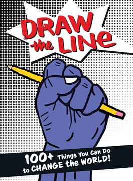 Draw The Line: 100+ Things You Can Do To Change The World!