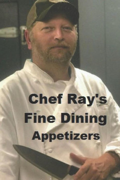 Chef Ray's Fine Dining: Appetizers (Chef Ray's Creations)