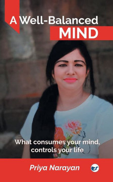 A Well Balanced Mind: What consumes your mind, controls your life