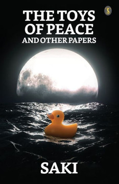 The Toys Of Peace And Other Papers - 9789355840585