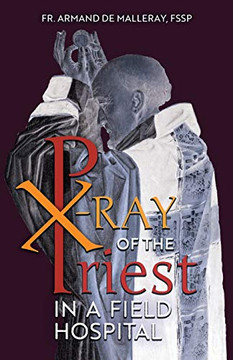 X-Ray of the Priest In a Field Hospital : Reflections on the Sacred Priesthood - 9781989905012
