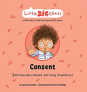Consent: Introducing Consent And Body Boundaries (Little Big Chats)
