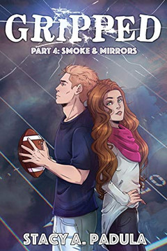 Gripped Part 4: Smoke & Mirrors Gripped Part 4: Smoke & Mirrors