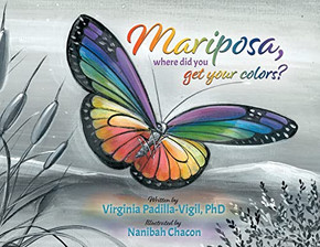 Mariposa, Where Did You Get Your Colors? - 9781931079440
