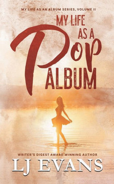 My Life As A Pop Album: A Rock-Star, Road-Trip Romance (My Life As An Album)