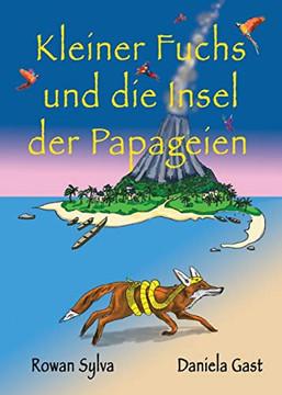 Kleiner Fuchs Und Die Insel Der Papageien (German Edition) Kleiner Fuchs Und Die Insel Der Papageien (German Edition)
