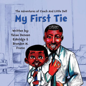 The Adventures Of Coach And Little Dell : My First Tie The Adventures Of Coach And Little Dell : My First Tie