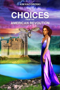 Choices From the American Revolution: Book Four of Flight Series