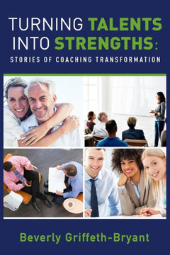 Turning Talents Into Strengths : Stories Of Coaching Transformation - 9781948752077