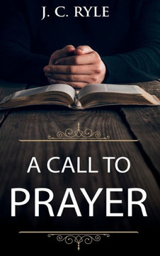 A Call To Prayer: Updated Edition And Study Guide (Books By J. C. Ryle) - 9781611047219