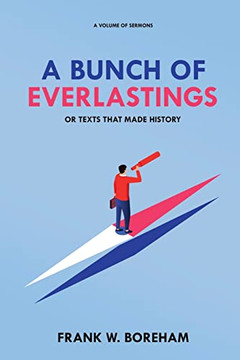 A Bunch Of Everlastings, Or Texts That Made History: A Volume Of Sermons