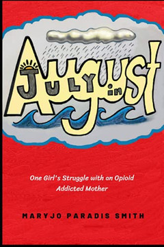 July in August: One Girl's Struggle with an Opioid Addicted Mother
