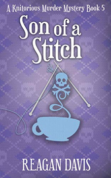 Son Of A Stitch: A Knitorious Murder Mystery Book 5