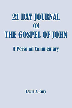 21 Day Journal On The Gospel Of John: A Personal Commentary - 9781947589728