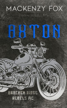 Axton: (Bracken Ridge Rebels Mc): Special Edition (Bracken Ridge Rebels M.C. Series) - 9781923015166