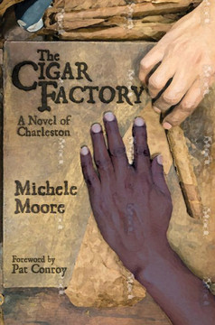 The Cigar Factory: A Novel Of Charleston (Story River Books)
