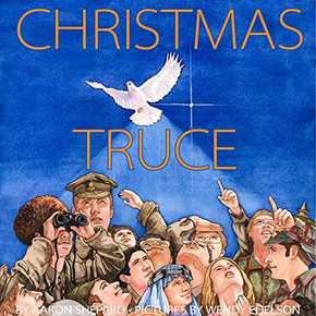Christmas Truce: A True Story of World War 1
