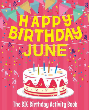 Happy Birthday June - The Big Birthday Activity Book: (Personalized Children's Activity Book)