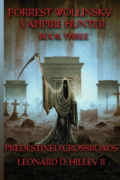 Forrest Wollinsky Vampire Hunter: Predestined Crossroads Forrest Wollinsky Vampire Hunter: Predestined Crossroads