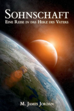 Sohnschaft: Eine Reise In Das Herz Des Vaters (German Edition)