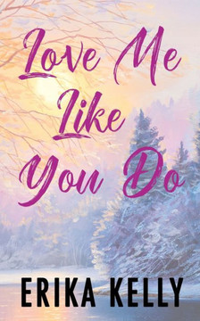 Love Me Like You Do (Alternate Special Edition Cover): A Calamity Falls Small Town Romance (Calamity Falls Alternate Special Edition Covers) - 9781955462280