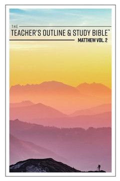 The Teacher's Outline & Study Bible: Matthew Vol. 2