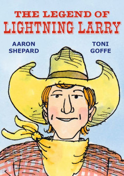 The Legend Of Lightning Larry: A Cowboy Tall Tale - 9781620355244