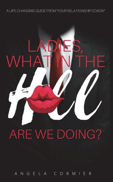 Ladies, What in the Hell are We Doing? Ladies, What in the Hell are We Doing?