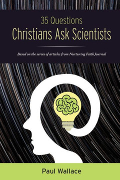 35 Questions Christians Ask Scientists 35 Questions Christians Ask Scientists