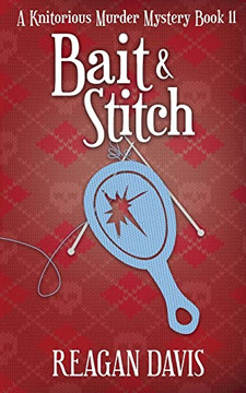 Bait & Stitch: A Knitorious Murder Mystery Book 11