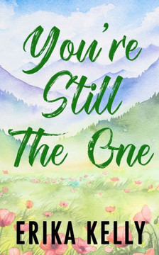 You'Re Still The One (Alternate Special Edition Cover): A Calamity Falls Small Town Romance (Calamity Falls Alternate Special Edition Covers) - 9781955462266