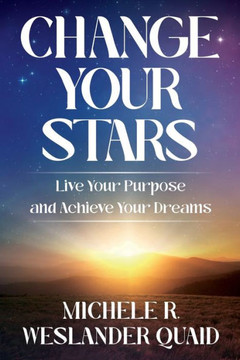 Change Your Stars: Live Your Purpose And Achieve Your Dreams - 9781954920637