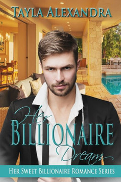 Her Billionaire Dream (Her Sweet Billionaire Romance) Her Billionaire Dream (Her Sweet Billionaire Romance)