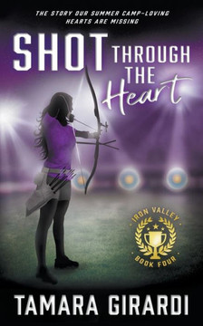 Shot Through The Heart: A Ya Contemporary Sports Novel (Iron Valley)