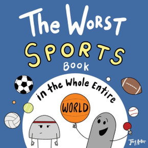 The Worst Sports Book In The Whole Entire World - 9781951046408
