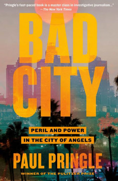 Bad City: Peril And Power In The City Of Angels - 9781250824103